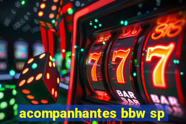 acompanhantes bbw sp